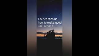 "Life and time are the world's best teachers",,,,,,quotation by Dr Apj Abdul kalam sir.