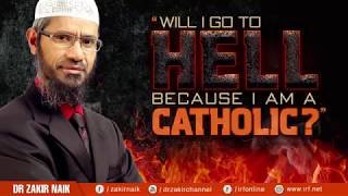 WILL I GO TO HELL BECAUSE I AM A CATHOLIC     DR ZAKIR NAIK     by     IRFI      YouTube