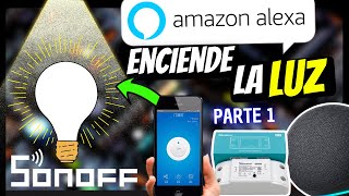 ✅ SONOFF instalación y configuración PARTE 1 vincular ALEXA enciende la LUZ 2022