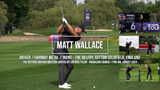 Matt Wallace Golf Swing Driver/Fairway Metal/Irons - British Masters, The Belfry, August 2024.