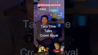 Taco Time talks Crown Royal