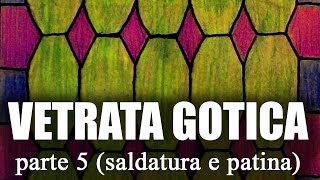 Provo a Realizzare una VETRATA GOTICA in tecnica Tiffany parte 5 (saldatura e patina)