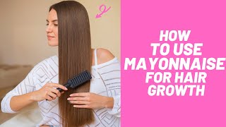 How to Use Mayonnaise for Hair Growth : See Step by Step Method To Do This Treatment on Your Hair