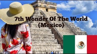 Seventh Wonder || Chichen Itza || Mexico