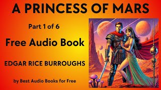 A Princess of Mars - Part 1 of 6 - by Edgar Rice Burroughs - Best Audio Books for Free