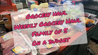 Grocery Haul | Weekly Grocery Haul | Family of 5 Grocery Haul on A Budget