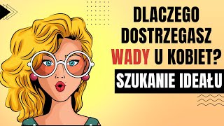 W każdej kobiecie coś Ci przeszkadza? Szukasz idealnej? Zobacz ten film!