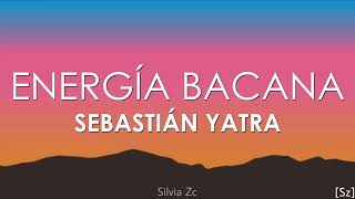 Sebastián Yatra - Energía Bacana (Letra)