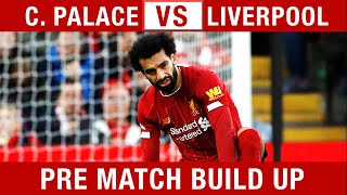 WILL SALAH BE FIT? Crystal Palace vs Liverpool Pre-Match Build Up #CRYLIV