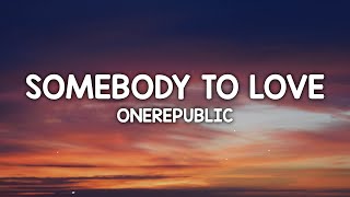 OneRepublic - Somebody To Love (Lyrics)