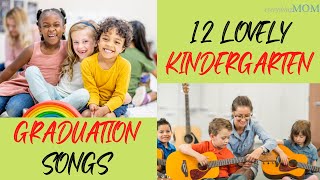 12 Lovely Kindergarten Graduation Songs You will Love I Kindergarten Songs