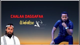 CAALAA DAGGAFAA - Wabiikoo | Sirba Jaalalaa 2022