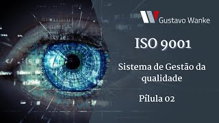 ISO 9001 SISTEMA DE GESTÃO DA QUALIDADE - PÍLULA 02