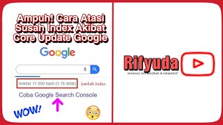 Tidak Nyoba Siap Nyesal! Tips Ampuh Atasi Susah Index Akibat Core Update Google