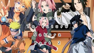 Team 7 Reacts to Sakura ||Part 2||