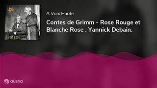 Contes de Grimm - Rose Rouge et Blanche Rose . Yannick Debain.