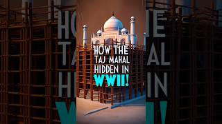 How the Taj Mahal Was Hidden During WWII! #shorts #short #trending #viral #facts