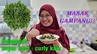 Mengolah Sayuran Tinggi Protein : Curly Kale | Superfood Super Veggie