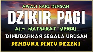 DZIKIR PAGI SESUAI SUNNAH RASUL | ZIKIR PEMBUKA PINTU REZEKI | Dzikir Mustajab Pagi