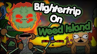 Blightertrip On Weed Island