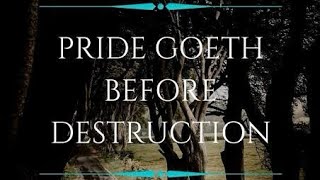 Pride Goeth Before Destruction