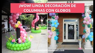 Ideas Para Decorar Columnas Con Globos En Fiestas Infantiles