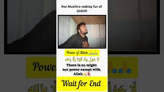 Non Muslim making fun for qabar|power of Allah|#shorts #ytshorts #ytviral #islamicshorts