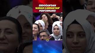 Erdoğan'dan 'Asmam Çardaktan' Performansı