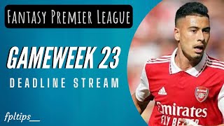 Double Gameweek 23 Deadline Stream | FANTASY PREMIER LEAGUE 2022/23