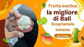 Mangiamo frutti esotici a Bali