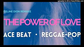 【The Power Of Love】 Ace Beat ・ Reggae-Pop Remake【愛的力量】舞曲版