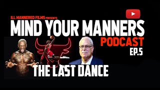 Mind Your Manners Podcast (Ep.5) : The Last Dance