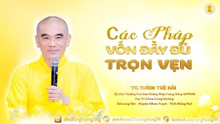 Các Pháp Vốn Đầy Đủ Trọn Vẹn - TT. Thích Tuệ Hải - Chùa Long Hương