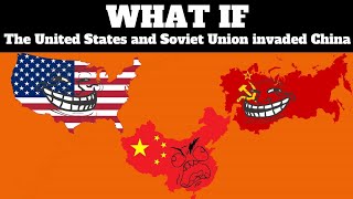 What if America And The Soviet Union Invaded China Together?