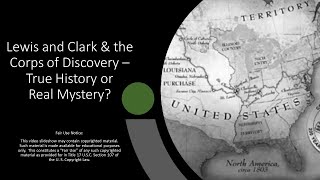 Lewis and Clark & the Corps of Discovery - True History or Real Mystery?