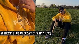 WHITE 2115 - CO DALEJ Z AFTER PARTY? [LIVE]