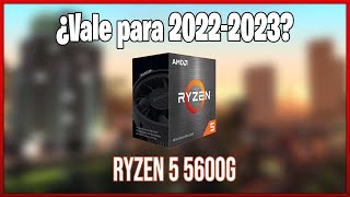 Ryzen 5 5600G, ¿Una Buena Opción De Entrada?