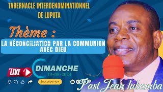 DIMANCHE 19-05-2024||LA RÉCONCILIATION PAR LA COMMUNION AVEC DIEU||PAST JEAN LUBAMBA