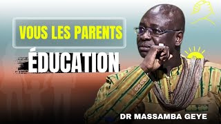 ÉDUQUÉ vos ENFANTS _DR MASSAMBA GEYE