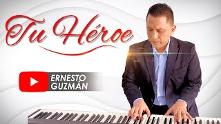 Ernesto Guzmán - TU HEROE (Video Oficial)