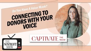 Connecting To Donors With Your Voice (Removing voice masks)