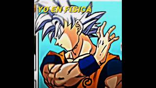 Yo en Fisica 🔥🔥🔥 #viral #shots #edit #capcut #anime #dragonball #tiktok #dragonballsuper