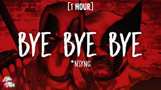 *NSYNC - Bye Bye Bye [1 HOUR/Lyrics] (from Deadpool & Wolverine)