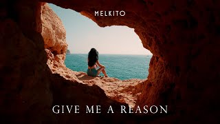 Melkito - Give Me A Reason