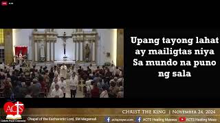 24 NOVEMBER 2024 - ACTS  Healing Mass  - SOLEMNITY OF OUR LORD JESUS CHRIST, KING OF THE UNIVERSE