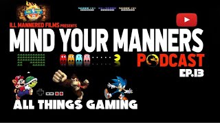 Mind Your Manners Podcast (ep.13) All Things Gaming