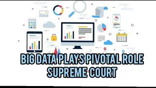 Big Data Plays Pivotal Role : Supreme Court