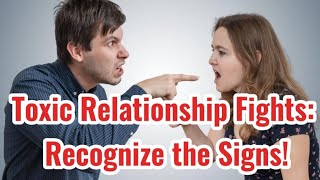 Toxic Relationship Fights | Signs, Solutions, and When to Seek Help