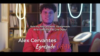 Conoce a Alex Cervantes, egresado CAAV de la Licenciatura en Cine Digital