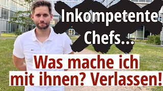 Inkompetente Chefs - Warum es sie gibt und du sie verlassen solltest